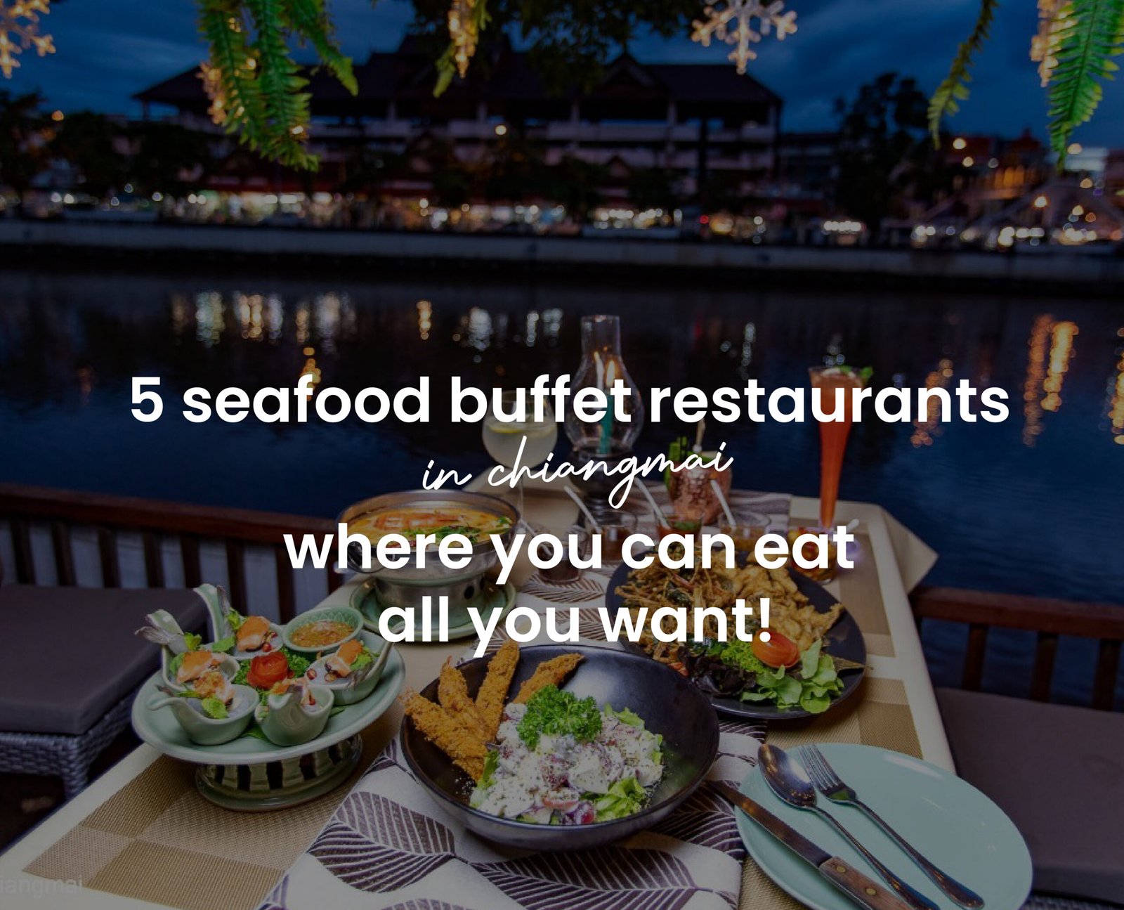 5 seafood buffet restaurants in Chiang Mai where you can eat all you want!