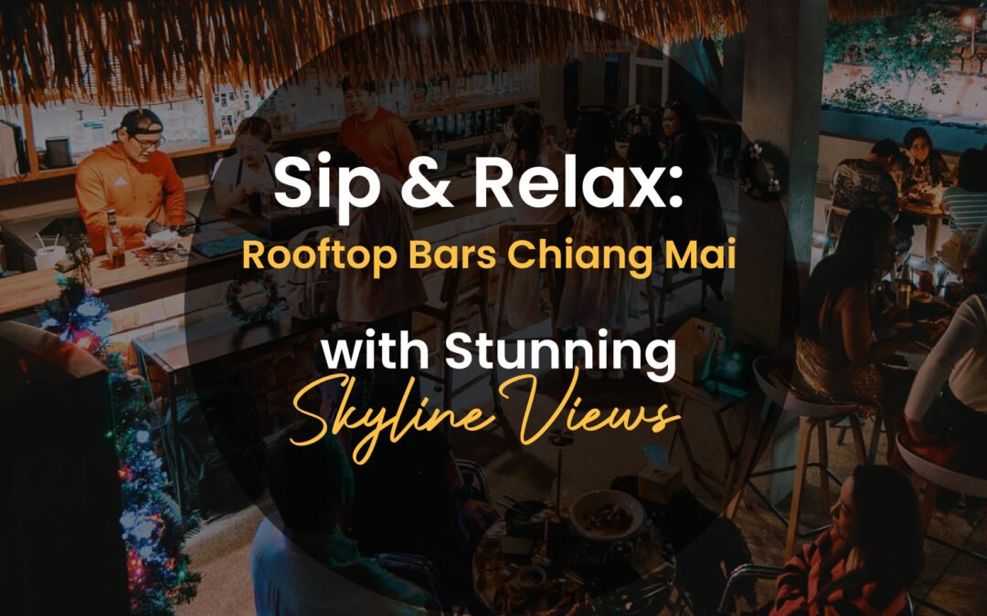 Sip & Relax: Rooftop Bar in Chiang Mai with Stunning Skyline Views